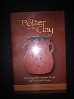 The Potter and the Clay Surviving Life's Hardest Blows with a Smile 1598491113 Book Cover