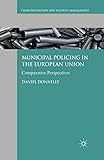 Municipal Policing in the European Union: Comparative Perspectives (Crime Prevention and Security Management)