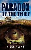 Paradox of The Thief: a gripping archaeological thriller (Reed Hascombe archaeological adventure thrillers Book 1)