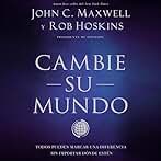 Cambie su mundo: Todos pueden marcar una diferencia sin importar dónde estén