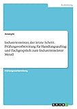 Industriemeister, der letzte Schritt. Prüfungsvorbereitung für Handlungsauftrag und Fachgespräch zum Industriemeister Metall