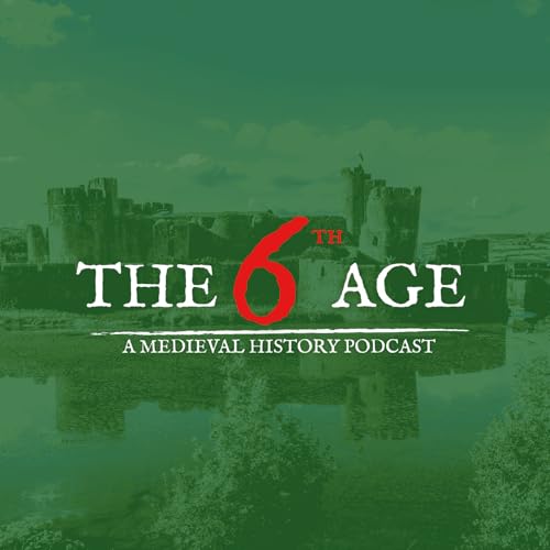 The Sixth Age: A Medieval History Podcast cover art