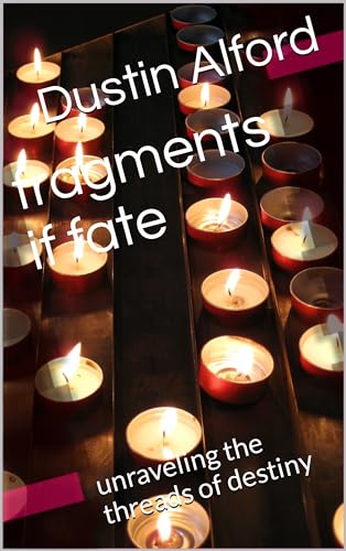 fragments if fate : unraveling the threads of destiny