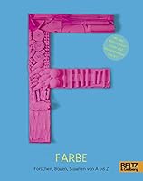 Farbe: Forschen, Bauen, Staunen von A bis Z 3407753748 Book Cover