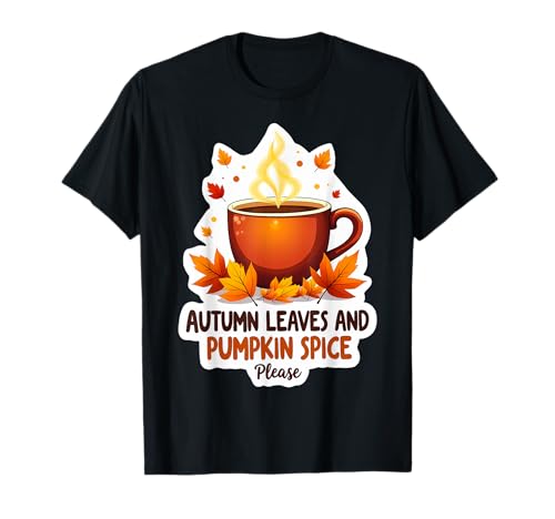 Hojas de otoño y Especias de Calabaza, por Favor, Latte para Amantes del otoño Camiseta