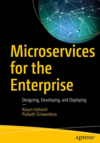 Microservices for the Enterprise: Designing, Developing, and Deploying view 2