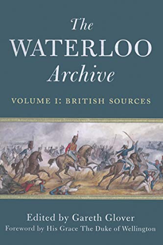 The Waterloo Archive Volume I: British Sources (English Edition) PDF Ebook En Ligne