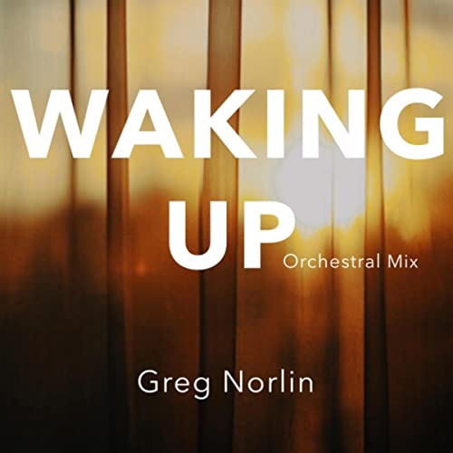 Waking Up (Orchestral Mix) de Greg Norlin no Amazon Music Unlimited