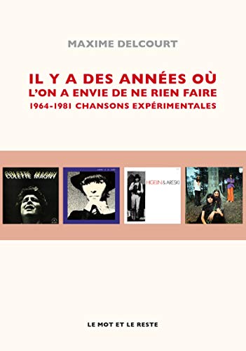 Couverture de Il y a des années où l'on a envie de ne rien faire: 1967-1981 chansons expérimentales