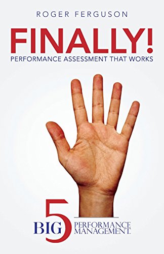 Finally! Performance Assessment That Works: Big Five Performance Management