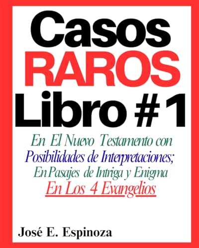 Casos RAROS Libro #1: En El Nuevo Testamento con Posibilidades de Interpretaciones; En Pasajes de Intriga y Enigma En Lo…