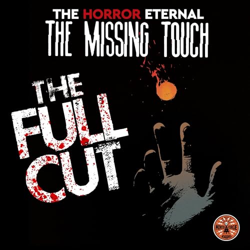 HORROR ETERNAL PRESENTS: THE MISSING TOUCH - THE FULL CUT