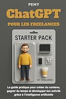 ChatGPT pour les Freelances: Le guide pratique pour créer du contenu, gagner du temps et développer ton activité grâce à l’intelligence artificielle (French Edition) B0F5MCKJKF Book Cover