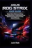  ASUS ROG Strix User Guide: Master Setup, Performance Tuning, Cooling Optimization, Troubleshooting, and Advanced Gaming Settings for Peak System Efficiency
