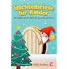 Wichtelbriefe für Kinder vom kleinen Wichtel hinter der magischen Wichteltür: Fertige Weihnachtswichtel Briefe, Schabernack Ideen und eine Wichtelgeschichte zu Weihnachten als Wichteltür Zubehör Taschenbuch – 10. September 2022