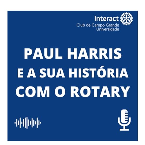 Paul Harris e a sua Hist&oacute;ria com o Rotary #11