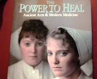 THE POWER TO HEAL : Ancient Arts & Modern Medicine B001MQ38QE Book Cover