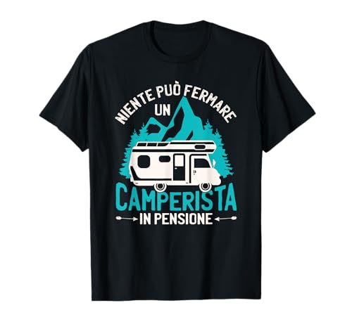 Camper Regalo Niente Può Fermare Un Camperista In Pensione Maglietta