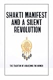 Shakti Manifest And A Silent Revolution: The Tradition Of Awakening For Women (English Edition)