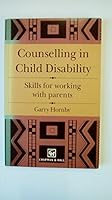 Counselling in Child Disability: Skills for Working with Parents 0412553503 Book Cover