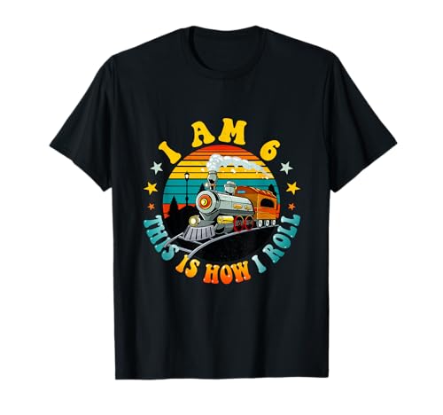 I Am 6 This Is How I Roll Boys Train Fun 6th Birthday Party T-Shirt