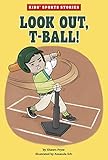 Look Out, T-Ball! (Kids' Sports Stories)