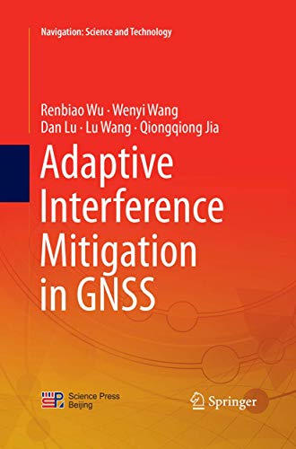 Adaptive Interference Mitigation in GNSS (Navigation: Science and Technology)