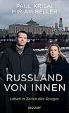 Russland von innen: Leben in Zeiten des Krieges - Paul Krisai, Miriam Beller 