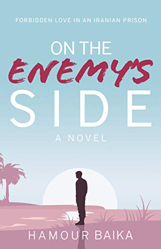 On The Enemy's Side: Forbidden Love in an Iranian Prison