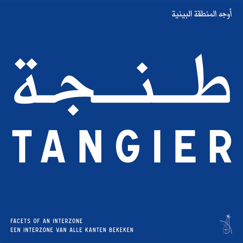 Tangier Facets of an Interzone l œuvre littéraire qui éveille la nostalgie de Tanger