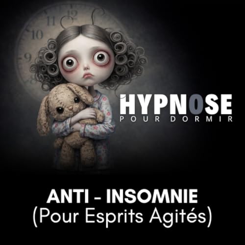 HYPNOSE Sommeil pour Esprits Agit&eacute;s