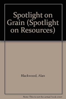 Spotlight on Grain (Spotlight on Resources)