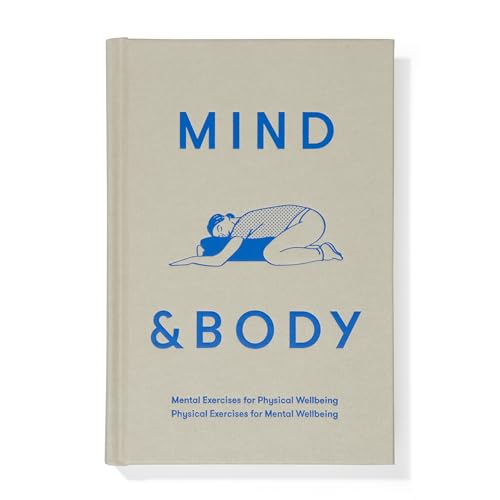 Mind & Body: Mental exercises for physical wellbeing; physical exercises for mental wellbeing