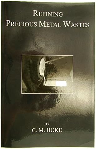 Refining Precious Metal Wastes by C. M Hoke-362pg Book-Gold-Rhodium-DIY-Paperback