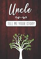 Uncle Tell me your Story: A Guided Keepsake Journal for your Uncle to share his Life & his Memories B091F5RSK2 Book Cover