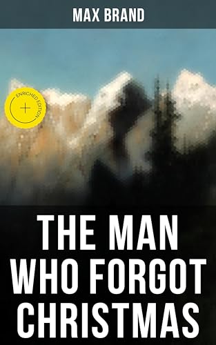 THE MAN WHO FORGOT CHRISTMAS: Enriched edition. Discovering the True
