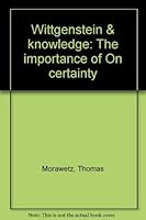 Wittgenstein & knowledge: The importance of On certainty 0870232509 Book Cover