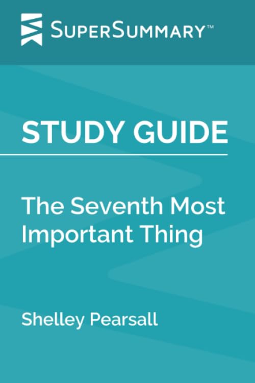 Study Guide: The Seventh Most Important Thing by Shelley Pearsall (SuperSummary)