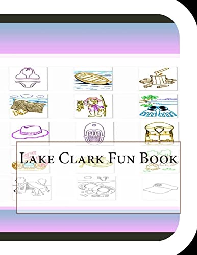 Lake Clark Fun Book: A Fun and Educational Book About Clark Lake