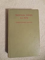 Tropical Fishes as Pets : An Expert guide to the care, Feeding, and Breeding of Tropical Fishes in the Home Aquarium B000ILGRT4 Book Cover