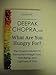 What Are You Hungry For?: The Chopra Solution to Permanent Weight Loss, Well-Being, and Lightness of Soul