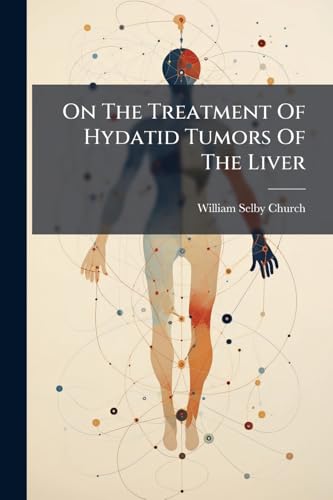 On The Treatment Of Hydatid Tumors Of The Liver