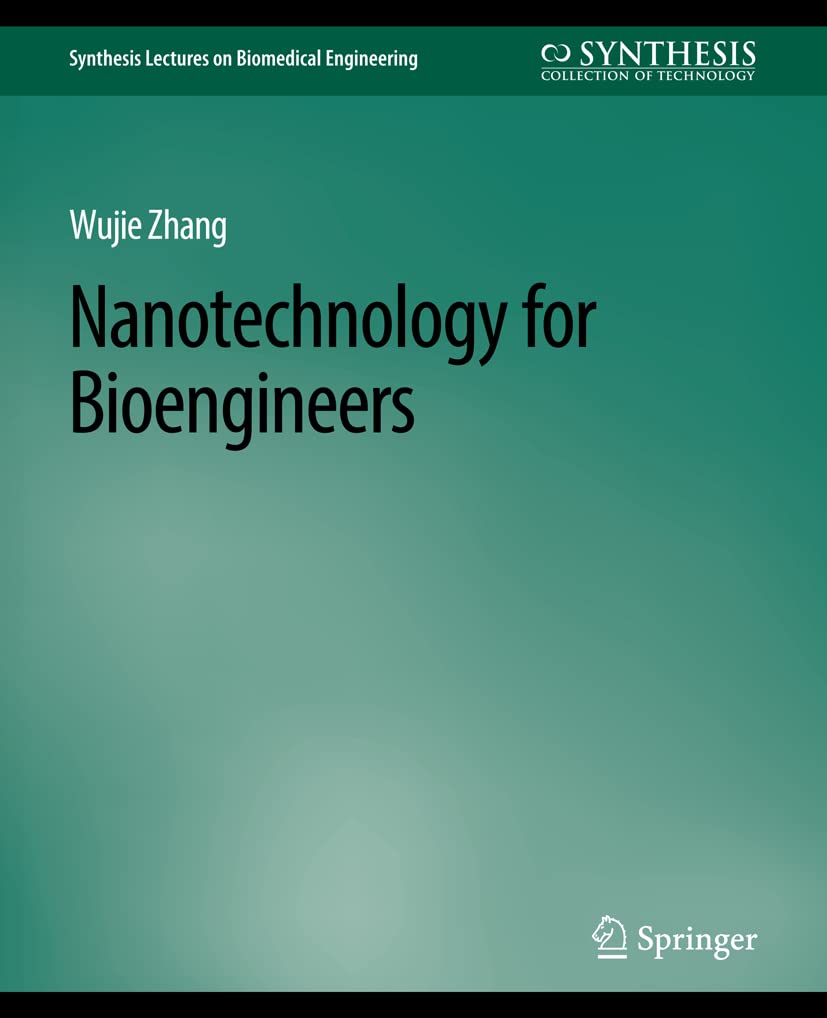 Nanotechnology for Bioengineers (Synthesis Lectures on Biomedical Engineering)