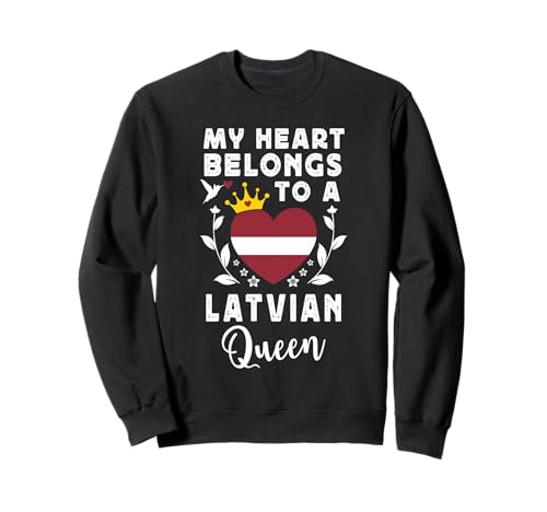 Latvian Queen Latvian Wife Girlfriend Latvia Flag Sweatshirt