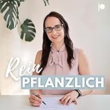 Rein Pflanzlich - Der Podcast für vegane & vegetarische Ernährung - Christina Dengg 