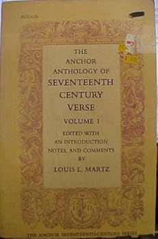 Paperback The Anchor Anthology of Seventeenth Century Verse (Edited With An Introduction, Notes, And Comments By Louis L. Martz, Volume 1) (Paperback-1969) (Volume 1) Book