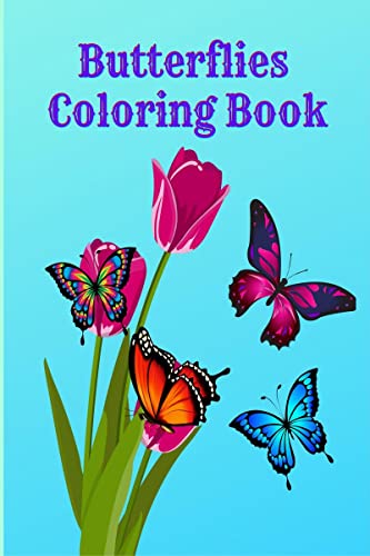 Butterflies Coloring Book: Easy Large Print Stress Relieving Beautiful Butterfly Unique Designs for Beginners and Teens through Seniors
