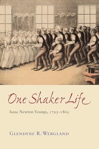 One Shaker Life: Isaac Newton Youngs, 1793-1865