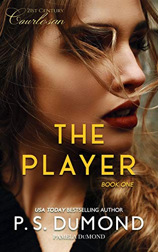 THE PLAYER (21st Century Courtesan Book 1) by [Pamela DuMond, P. S. DuMond]
