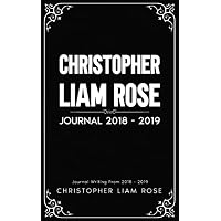 Christopher Liam Rose Journal 2018 - 2019 #CLRJ20182019